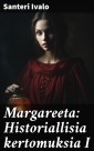 Margareeta: Historiallisia kertomuksia I