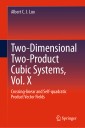 Two-dimensional Two-product Cubic Systems Vol. X