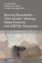 Blurring Boundaries - ‘Anti-Gender' Ideology Meets Feminist and LGBTIQ+ Discourses