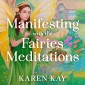 Manifesting with the Fairies Meditations