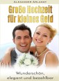 Große Hochzeit für kleines Geld