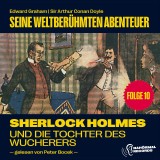 Sherlock Holmes und die Tochter des Wucherers (Seine weltberühmten Abenteuer, Folge 10)