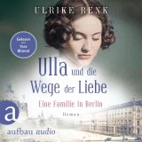 Ulla und die Wege der Liebe - Eine Familie in Berlin