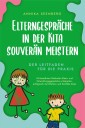 Elterngespräche in der Kita souverän meistern - Der Leitfaden für die Praxis: Mit bewährten Methoden Eltern- und Entwicklungsgespräche vorbereiten, erfolgreich durchführen und Konflikte lösen