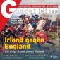 G/GESCHICHTE - Irland gegen England: Der ewige Kampf um die Freiheit