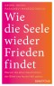 Wie die Seele wieder Frieden findet