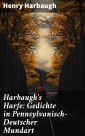 Harbaugh's Harfe: Gedichte in Pennsylvanisch-Deutscher Mundart