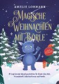 Magische Weihnachten mit Börle: 24 inspirierende Adventsgeschichten für Kinder über Mut, Freundschaft, Selbstvertrauen und Familie - inkl. gratis Audio-Dateien von allen Weihnachtsgeschichten