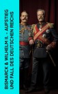 Bismarck & Wilhelm II. - Aufstieg und Fall des Deutschen Reichs