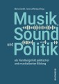 Musik, Sound und Politik als Handlungsfeld politischer und musikalischer Bildung