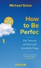 How to Be Perfect