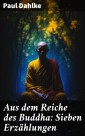 Aus dem Reiche des Buddha: Sieben Erzählungen