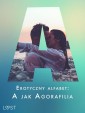 Erotyczny alfabet: A jak Agorafilia - zbiór opowiadań