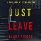 Just Leave (A Cami Lark FBI Suspense Thriller-Book 9)
