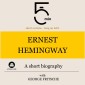 Ernest Hemingway: A short biography