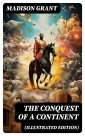 The Conquest of a Continent (Illustrated Edition)