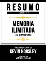 Resumo Estendido - Memória Ilimitada (Unlimited Memory) - Baseado No Livro De Kevin Horsley