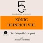 König Heinrich VIII.: Kurzbiografie kompakt