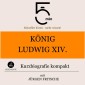 König Ludwig XIV.: Kurzbiografie kompakt