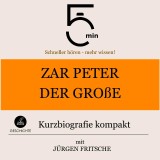 Zar Peter der Große: Kurzbiografie kompakt