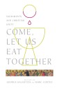 Come, Let Us Eat Together