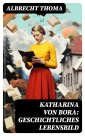 Katharina von Bora: Geschichtliches Lebensbild