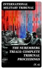 The Nuremberg Trials: Complete Tribunal Proceedings (V. 6)