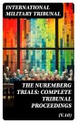The Nuremberg Trials: Complete Tribunal Proceedings (V.10)