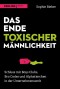 Das Ende toxischer Männlichkeit