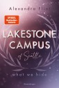Lakestone Campus of Seattle, Band 3: What We Hide (Band 3 der unwiderstehlichen New-Adult-Reihe von SPIEGEL-Bestsellerautorin Alexandra Flint mit Lieblingssetting Seattle)