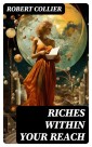 Riches Within Your Reach