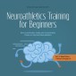 Neuroathletics Training for Beginners More Coordination, Agility and Concentration Thanks to Improved Neuroathletics - Incl. 10-Week Plan For Training in Everyday Life.
