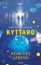 Kyttaro - Keim des Lebens