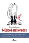 Músicos apasionados