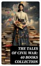 The Tales of Civil War: 40 Books Collection