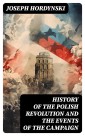 History of the Polish Revolution and the Events of the Campaign
