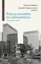 Ruina y escombro en Latinoamérica