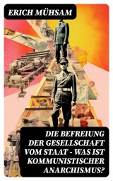 Die Befreiung der Gesellschaft vom Staat - Was ist kommunistischer Anarchismus?