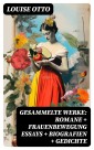 Gesammelte Werke: Romane + Frauenbewegung Essays + Biografien + Gedichte