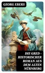 Die Gred - Historischer Roman aus dem alten Nürnberg