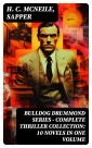 BULLDOG DRUMMOND SERIES - Complete Thriller Collection: 10 Novels in One Volume