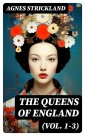 The Queens of England (Vol. 1-3)