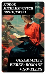 Gesammelte Werke: Romane + Novellen