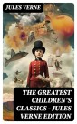 The Greatest Children's Classics - Jules Verne Edition