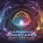 Harmonic Mindscapes: Die Neo-Klangrevolution - Heilsame Lichtklänge aus einer anderen Welt