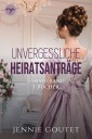 Die Unvergessliche-Heiratsanträge Sammelband | Die komplette Regency-Romance-Trilogy