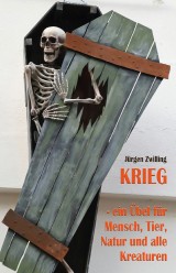 Krieg, ein Übel für Mensch, Tier, Natur und alle Kreaturen