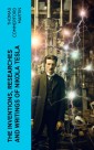 The inventions, researches and writings of Nikola Tesla
