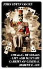 The King of Spades - Life and Military Carrier of General Robert E. Lee