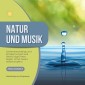 Natur und Musik - Sanfte Naturklänge und Entspannungsmusik - Wald, Vögel, Meer,  Regen, Wind, Ozean, Wassertropfen
